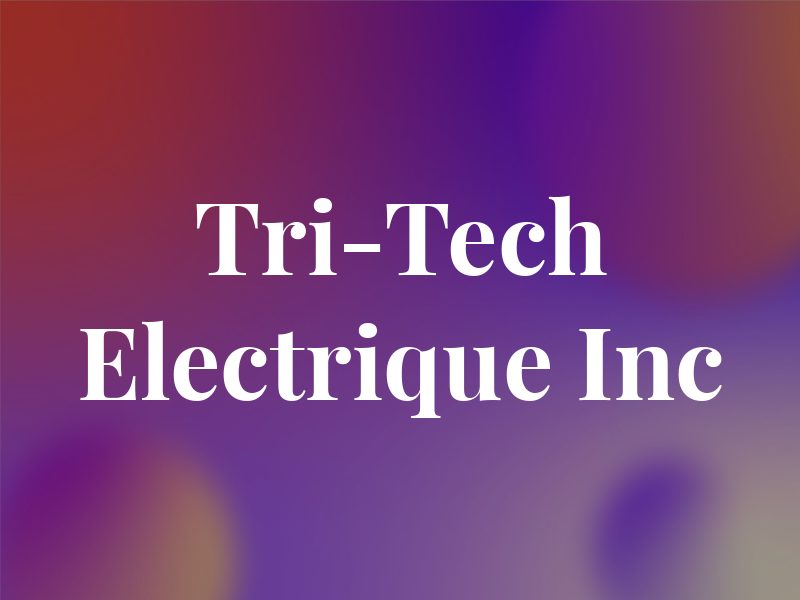 Tri-Tech Electrique Inc