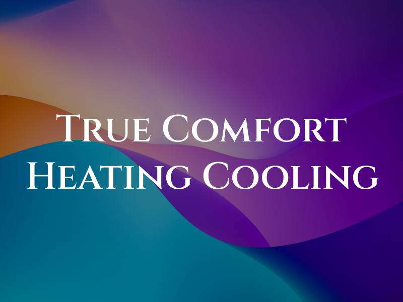 True Comfort Heating & Cooling Ltd