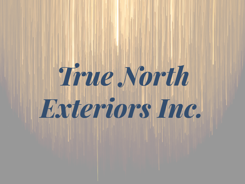 True North Exteriors Inc.