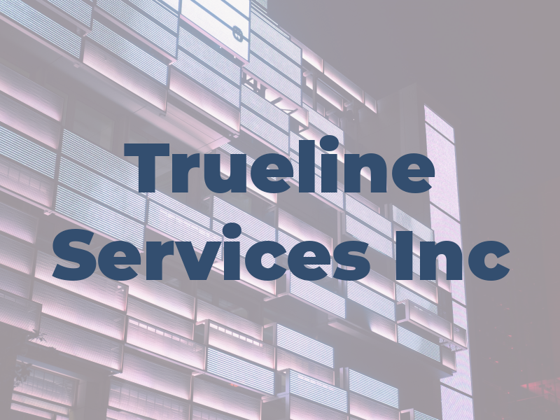 Trueline Services Inc