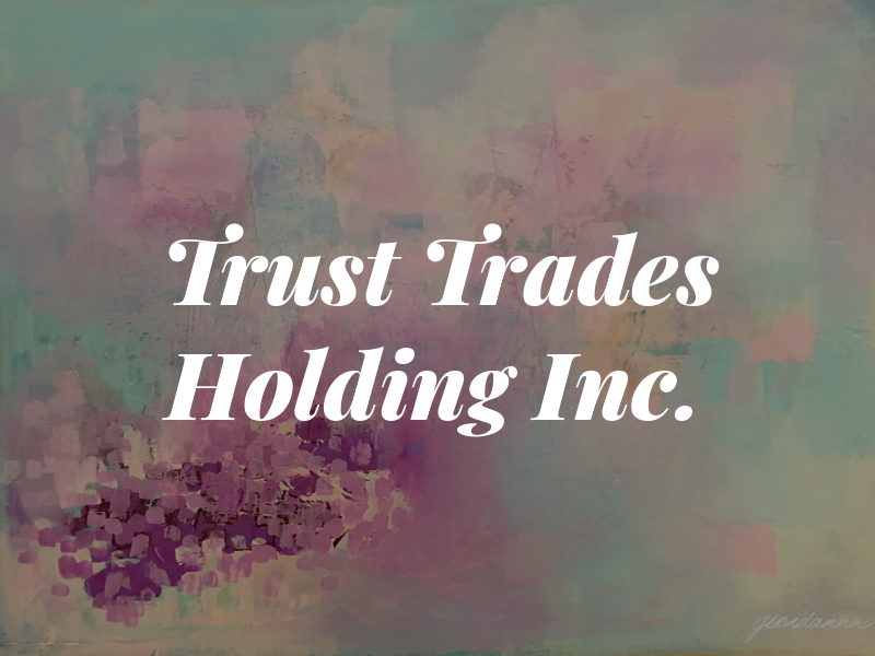 Trust in Trades Holding Inc.