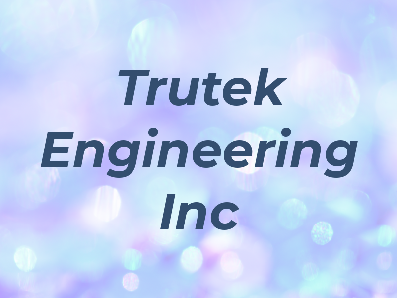 Trutek Engineering Inc