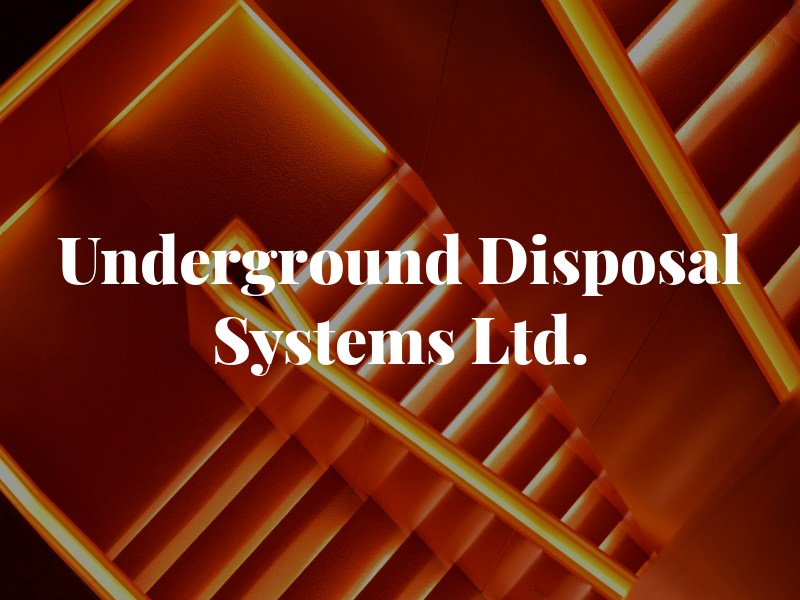 Underground Disposal Systems Ltd.