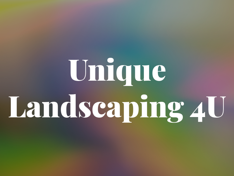 Unique Landscaping 4U