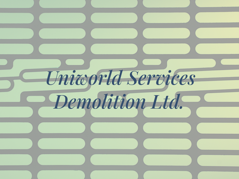 Uniworld Services and Demolition Ltd.