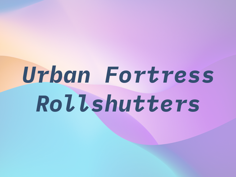 Urban Fortress Rollshutters