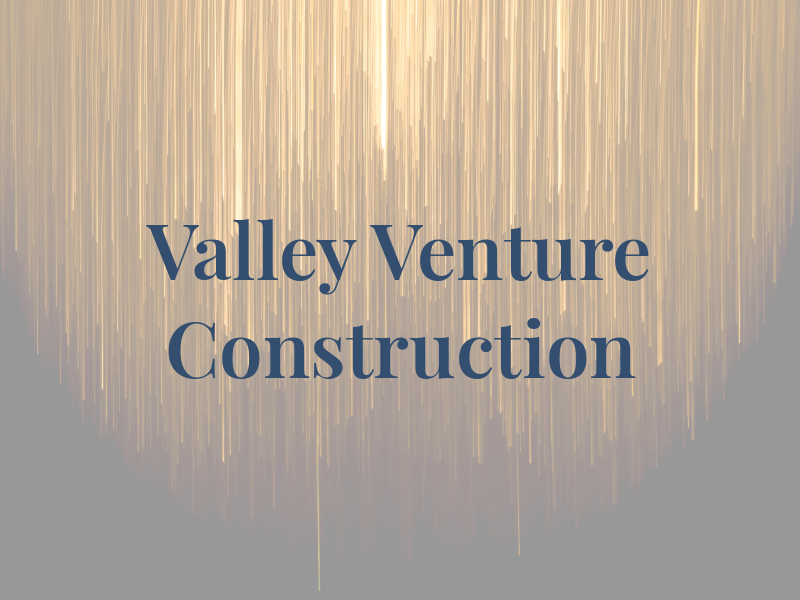 Valley Venture Construction LTD
