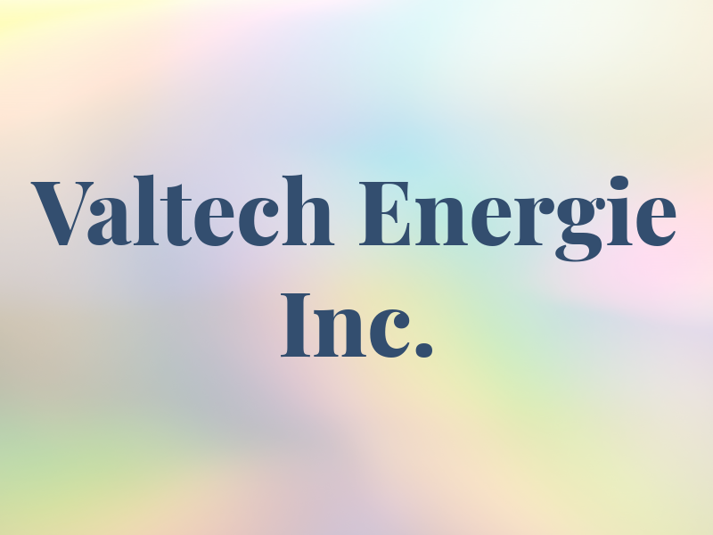Valtech Energie Inc.