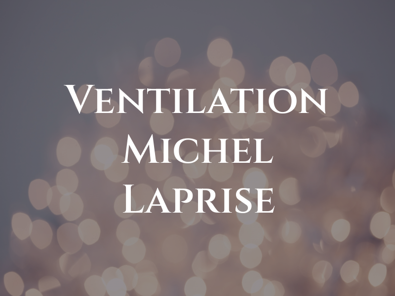 Ventilation Michel Laprise Inc