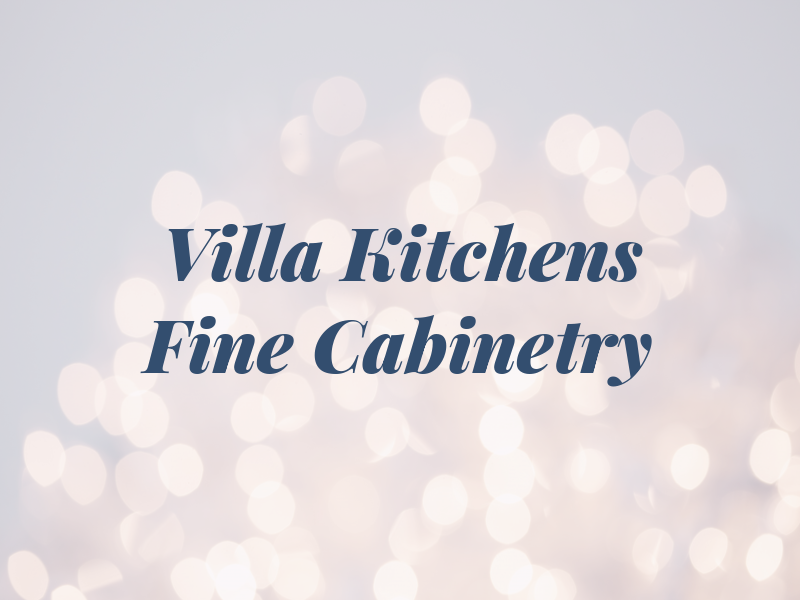 Villa Kitchens & Fine Cabinetry Ltd