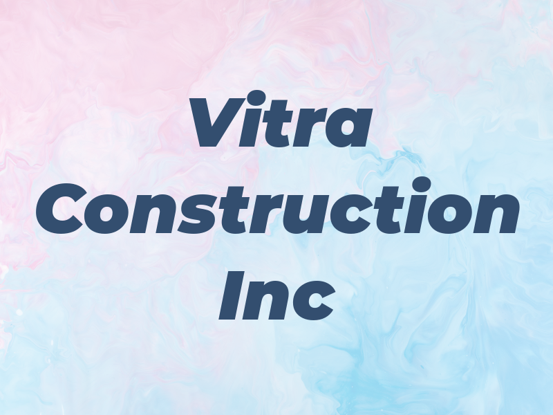 Vitra Construction Inc