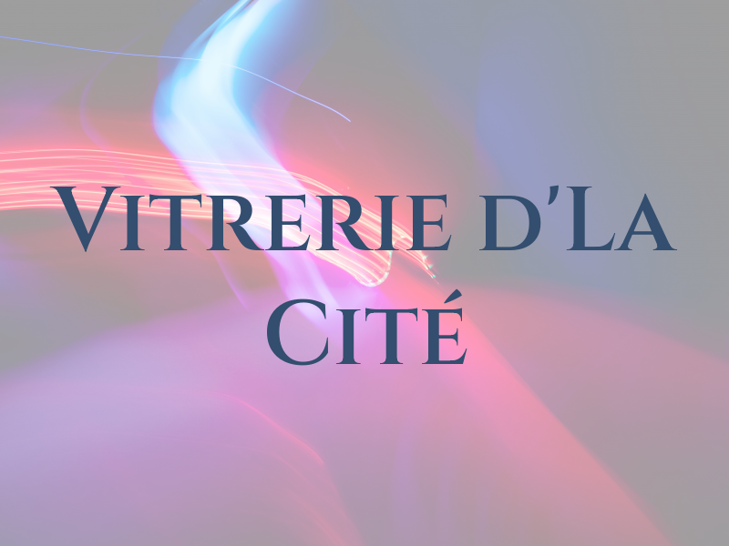 Vitrerie d'La Cité