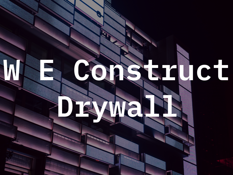 W E Construct Drywall
