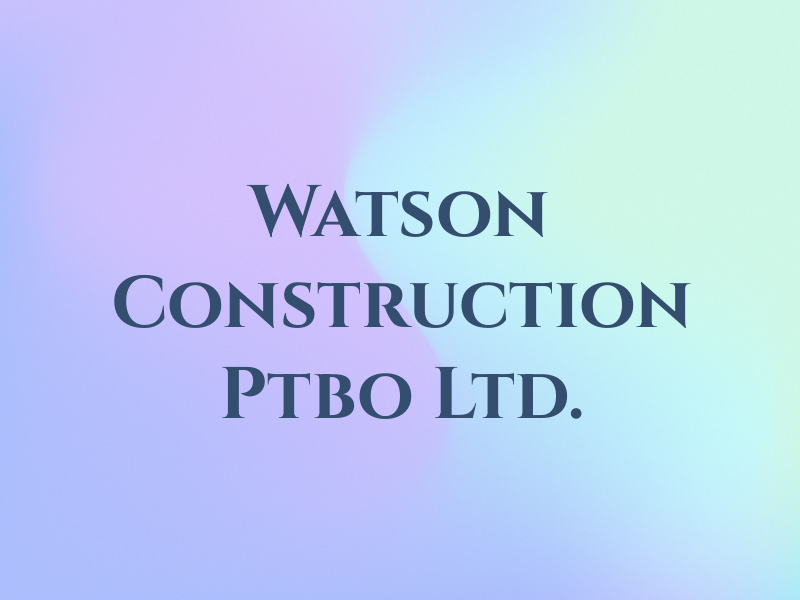 Watson Construction Ptbo Ltd.