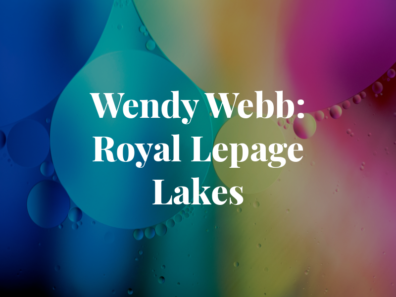 Wendy Webb: Royal Lepage Lakes