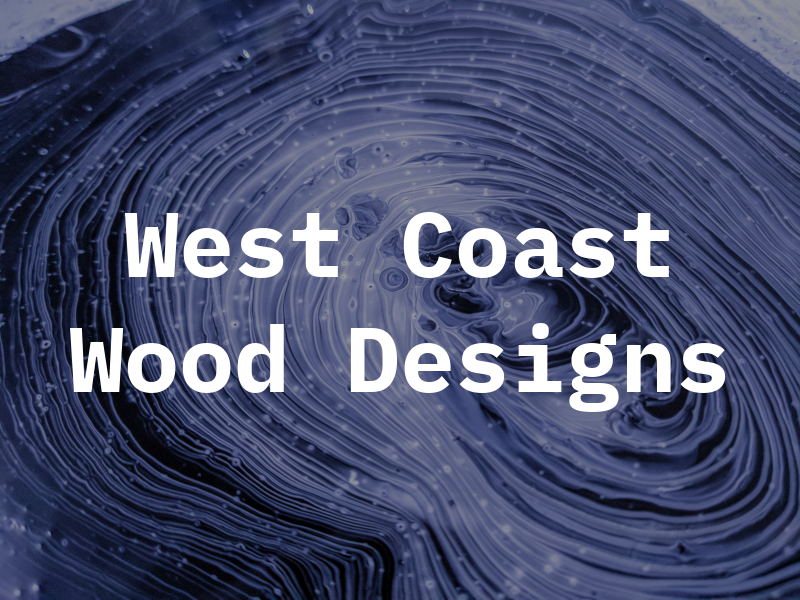 West Coast Wood Designs