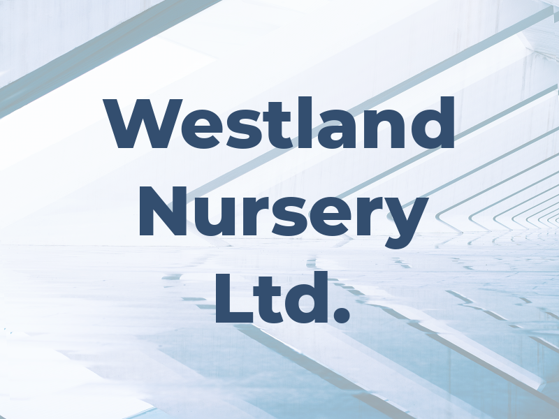 Westland Nursery Ltd.