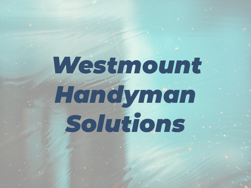 Westmount Handyman Solutions