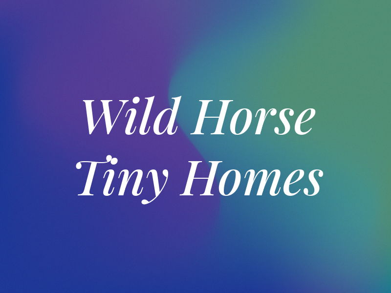 Wild Horse Tiny Homes