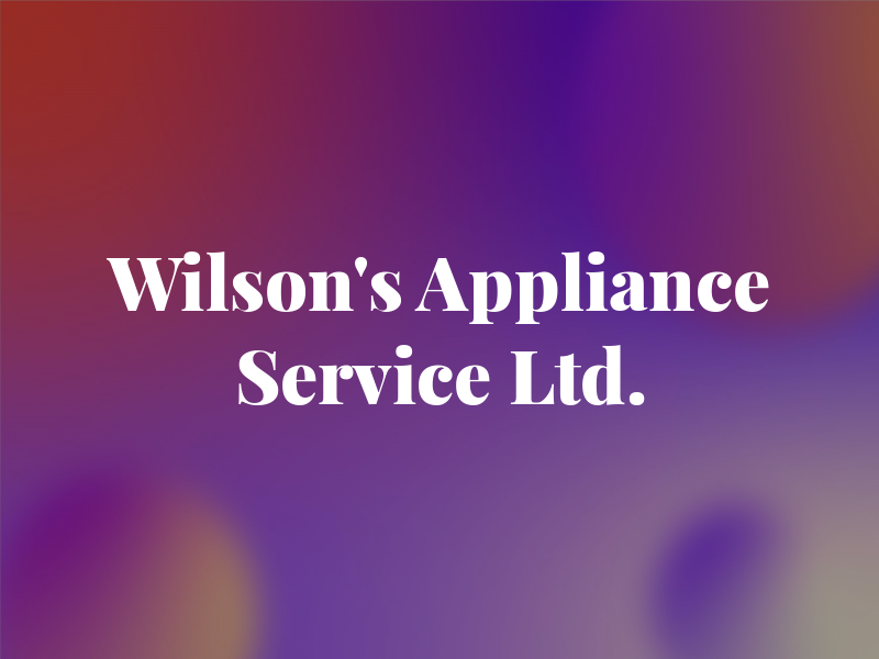 Wilson's Appliance Service Ltd.