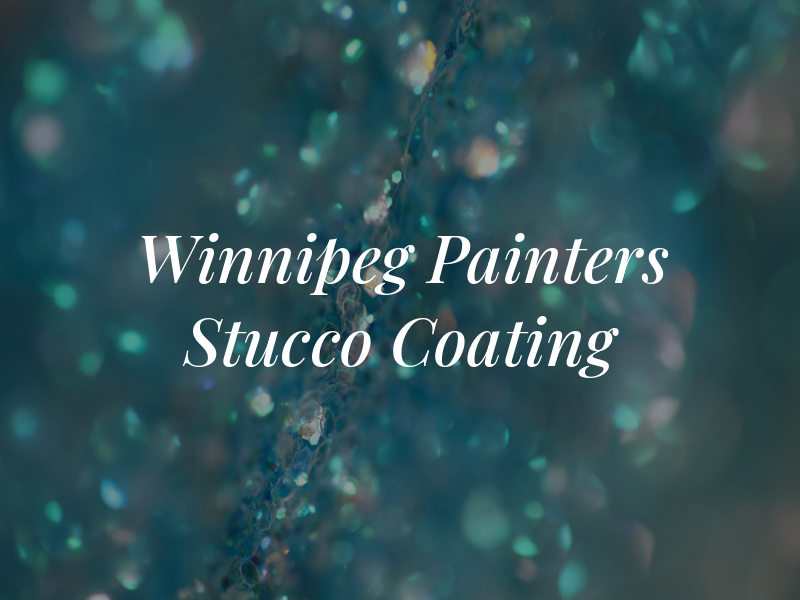 Winnipeg Painters and Stucco Coating