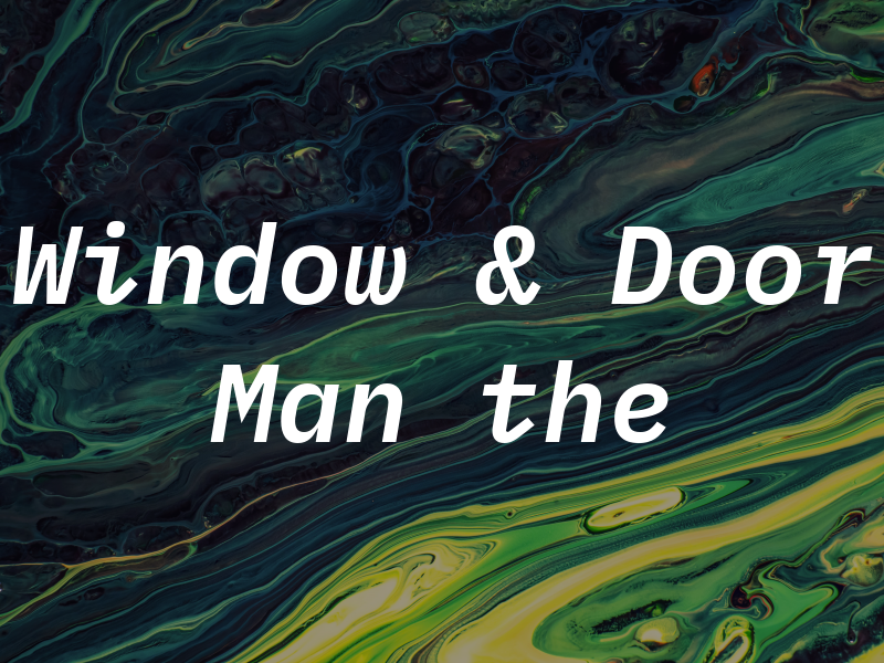 Window & Door Man the