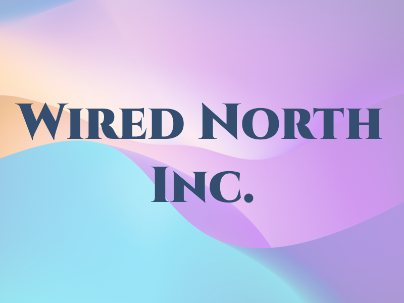 Wired Up North Inc.