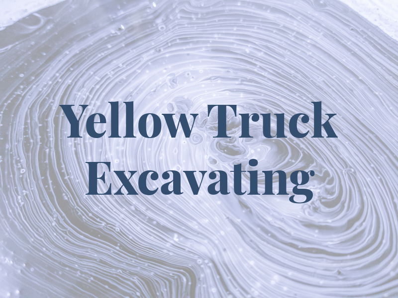 Yellow Truck Excavating